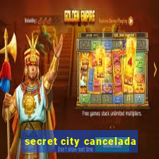 secret city cancelada